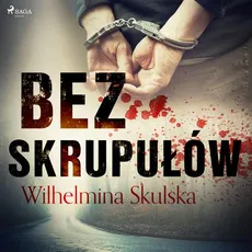 Bez skrupułów - Wilhelmina Skulska