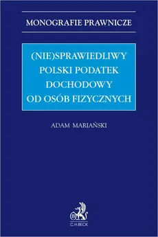 (Nie)sprawiedliwy polski podatek dochodowy od osób fizycznych - Adam Mariański