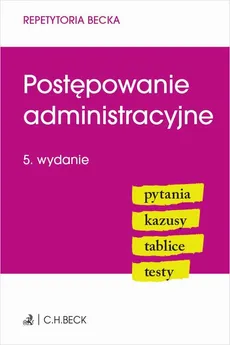 Postępowanie administracyjne. Pytania. Kazusy. Tablice. Testy. Wydanie 5 - Joanna Ablewicz, Michał Rojewski, Piotr Gołaszewski
