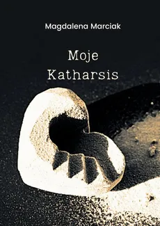 Moje katharsis - Magdalena Marciak