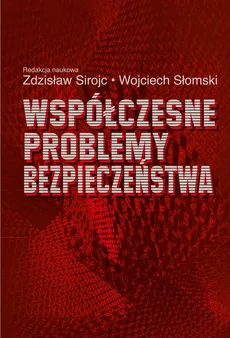 Współczesne problemy bezpieczeństwa - Wojciech Słomski, Zdzisław Sirojć