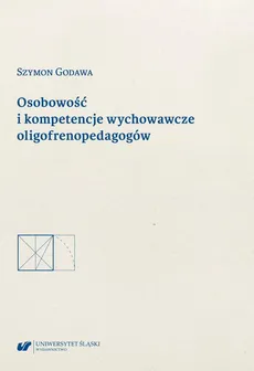 Osobowość i kompetencje wychowawcze oligofrenopedagogów - Szymon Godawa