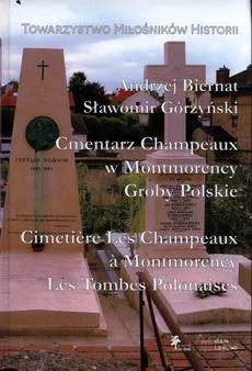 Cmentarz Champeaux w Montmorency Groby Polskie - Andrzej Biernat, Sławomir Górzyński