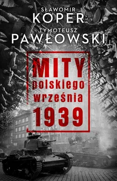 Mity polskiego września 1939 - Sławomir Koper, Tymoteusz Pawłowski