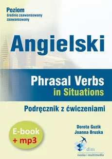 Angielski. Phrasal verbs in Situations. Podręcznik z ćwiczeniami (e-book+mp3) - Dorota Guzik