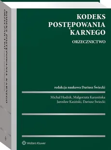 Kodeks postępowania karnego Orzecznictwo - Świecki Dariusz, Kasiński Jarosław, Karasińska Małgorzata, Hudzik Michał