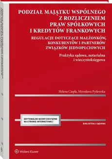 Podział majątku wspólnego z rozliczeniem praw spółkowych i kredytów frankowych - Helena Ciepła, Mirosława Pytlewska