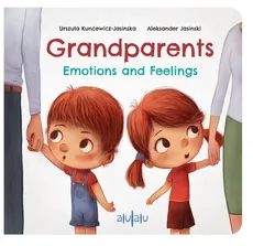 Grandparents Emotions and Feelings - Aleksander Jasiński, Urszula Kuncewicz-Jasińska