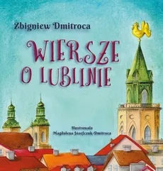 Wiersze o Lublinie - Zbigniew Dmitroca
