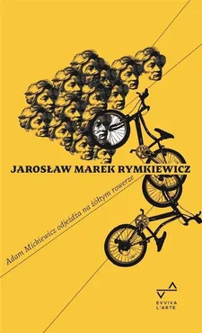 Adam Mickiewicz odjeżdża na żółtym rowerze - Rymkiewicz Jarosław Marek