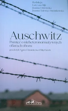 Auschwitz Pamięć o nieheteronormatywnych ofiarach obozu