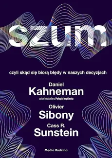 Szum - Daniel Kanehman, Olivier Sibony, Cass Sunstein