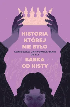 Historia, której nie było - Agnieszka Jankowiak-Maik
