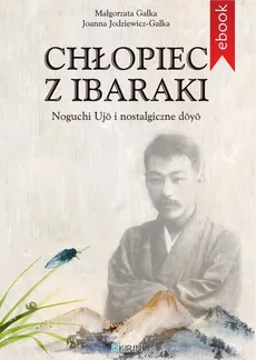 Chłopiec z Ibaraki. Noguchi Ujō i nostalgiczne dōyō - Joanna Jodziewicz-Gałka, Małgorzata Gałka