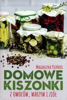 Domowe kiszonki z owoców warzyw i ziół - Outlet - Magdalena Pieńkos