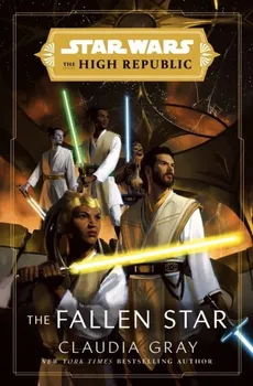 Star Wars The High Republic The Fallen Star - Claudia Gray