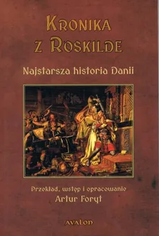 Kronika z Roskilde Najstarsza historia Danii - Artur Foryt