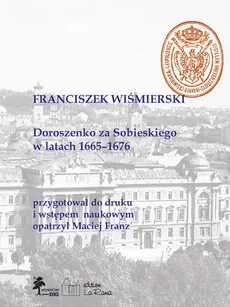 Doroszenko za Sobieskiego w latach 1665-1676 - Franciszek Wiśmierski