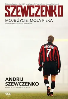 Szewczenko. Moje życie, moja piłka - Alessandro Alciato, Andrij Szewczenko