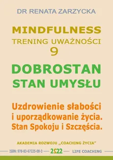 Dobrostan. Stan Umysłu. Mindfulness – technika uważności. Cz. 9 - Dr Renata Zarzycka