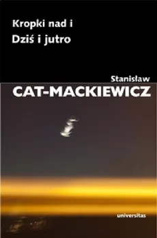 Kropki nad i / Dziś i jutro - Stanisław Cat-Mackiewicz