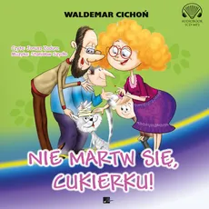 Nie martw się Cukierku - Waldemar Cichoń