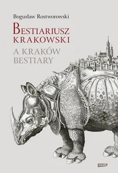 Bestiariusz krakowski - Bogusław Rostworowski