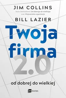 Twoja firma 2.0 - Bill Lazier, Jim Collins