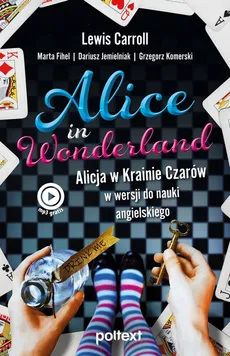 Alice in Wonderland - Lewis Carroll, Marta Fihel, Dariusz Jemielniak, Grzegorz Komerski