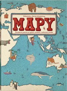 Mapy Obrazkowa podróż po lądach, morzach i kulturach świata - Aleksandra Mizielińska, Daniel Mizieliński