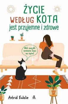 Życie według kota jest przyjemne i zdrowe - Astrid Eulalie