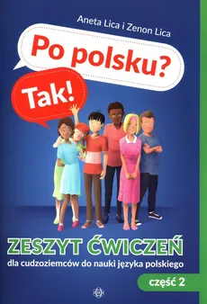 Po polsku? Tak! Zeszyt ćwiczeń dla cudzoziemców do nauki języka polskiego Część 2 z płytą CD - Aneta Lica, Zenon Lica