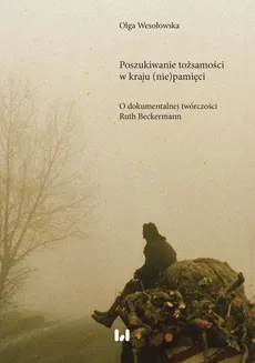 Poszukiwanie tożsamości w kraju (nie)pamięci - Olga Wesołowska