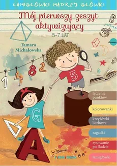 Mój pierwszy zeszyt aktywizujący Łamigłówki mądrej główki - Tamara Michałowska