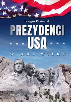 Prezydenci USA w XXI wieku - Longin Pastusiak