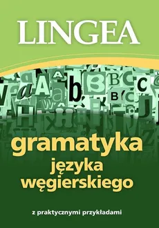 Gramatyka języka węgierskiego z praktycznymi przykładami - Lingea