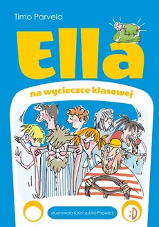 Ella na wycieczce klasowej Ella Tom 3 - Timo Parvela