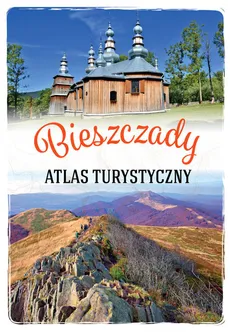 Atlas turystyczny Bieszczady - Anna Matela-Lubańska