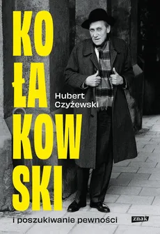 Kołakowski i poszukiwanie pewności - Hubert Czyżewski