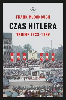 Czas Hitlera Tom 1 Triumf 1933-1939 - Frank McDonough