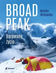 Broad Peak Darowane życie - Monika Witkowska