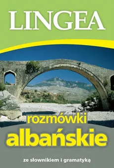 Rozmówki albańskie ze słownikiem i gramatyką - Lingea