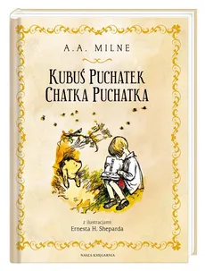Kubuś Puchatek Chatka Puchatka - A.A. Milne