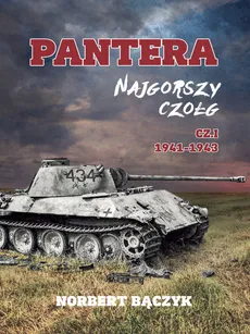 Pantera Najgorszy czołg Część 1 1941-1943 - Norbert Bączyk