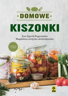 Domowe kiszonki - Magdalena Jarzynka-Jendrzejewska, Ewa Sypnik-Pogorzelska