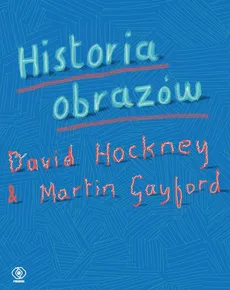 Historia obrazów - Martin Gayford, David Hockney