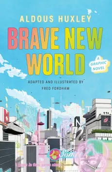 Brave New World: A Graphic Novel - Fred Aldous, Fordham Huxley