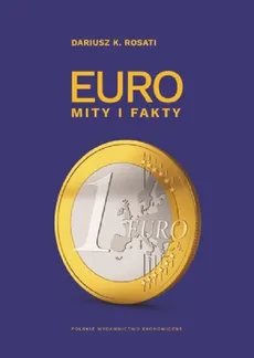 Euro Mity i fakty - Rosati Dariusz K.