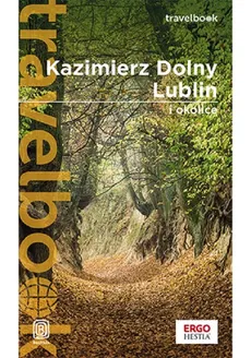 Kazimierz Dolny Lublin i okolice Travelbook - Magdalena Bodnari