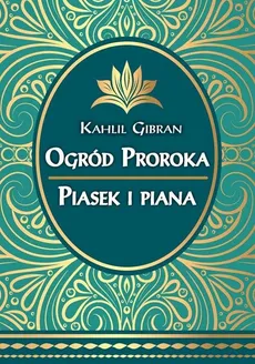 Ogród Proroka Piasek i piana - Kahlil Gibran